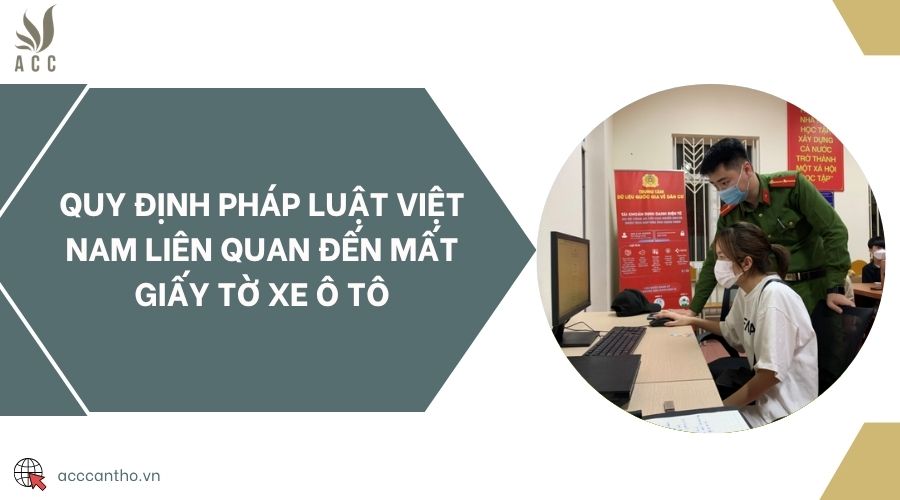 Quy định pháp luật Việt Nam liên quan đến mất giấy tờ xe ô tô