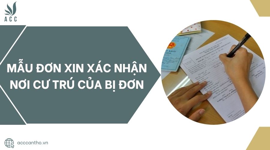 Mẫu đơn xin x&aacute;c nhận nơi cư tr&uacute; của bị đơn.jpg