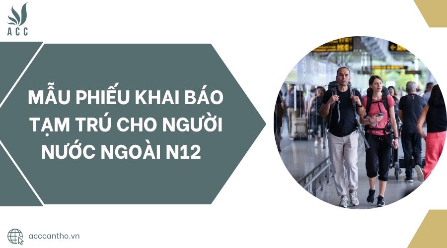 Mẫu phiếu khai báo tạm trú cho người nước ngoài N12.jpg