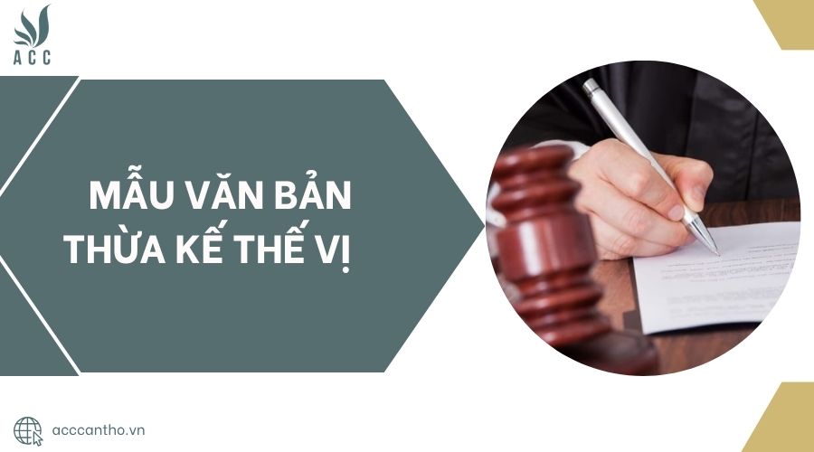 Mẫu văn bản thừa kế thế vị.jpg