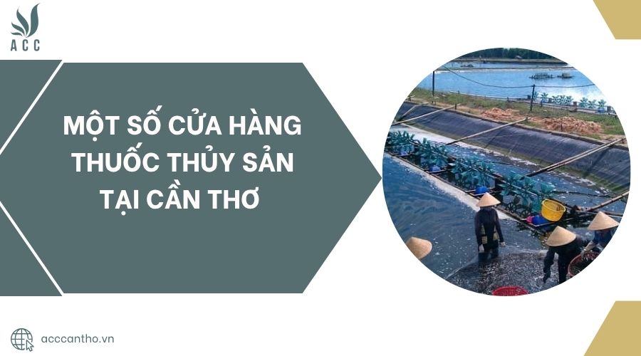 Một số cửa hàng thuốc thủy sản tại Cần Thơ .jpg