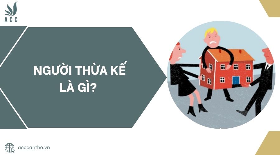 Người thừa kế là gì?.jpg