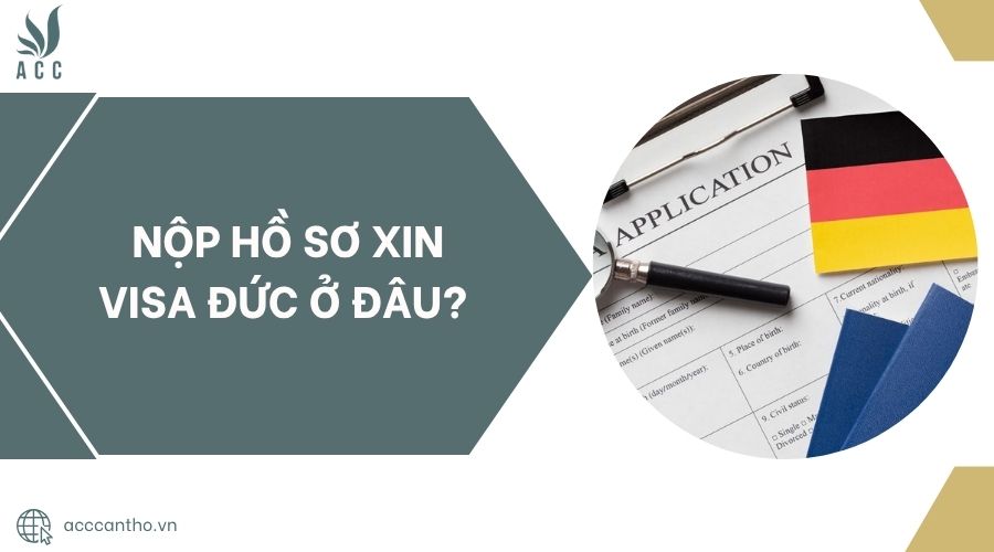 Nộp hồ sơ xin visa Đức ở đâu?.jpg