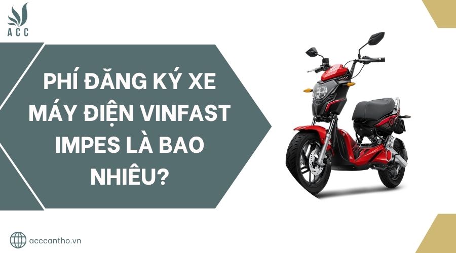 Phí đăng ký xe máy điện VinFast Impes là bao nhiêu?.jpg