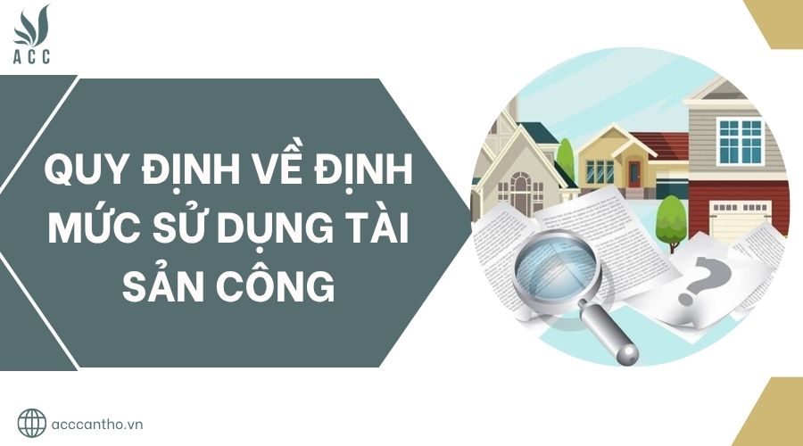 Quy định về định mức sử dụng tài sản công.jpg