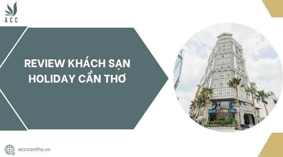 Review Khách sạn Holiday Cần Thơ.jpg