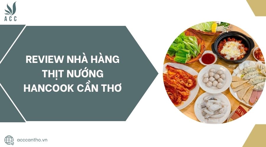 Review Nhà hàng thịt nướng Hancook Cần Thơ.jpg
