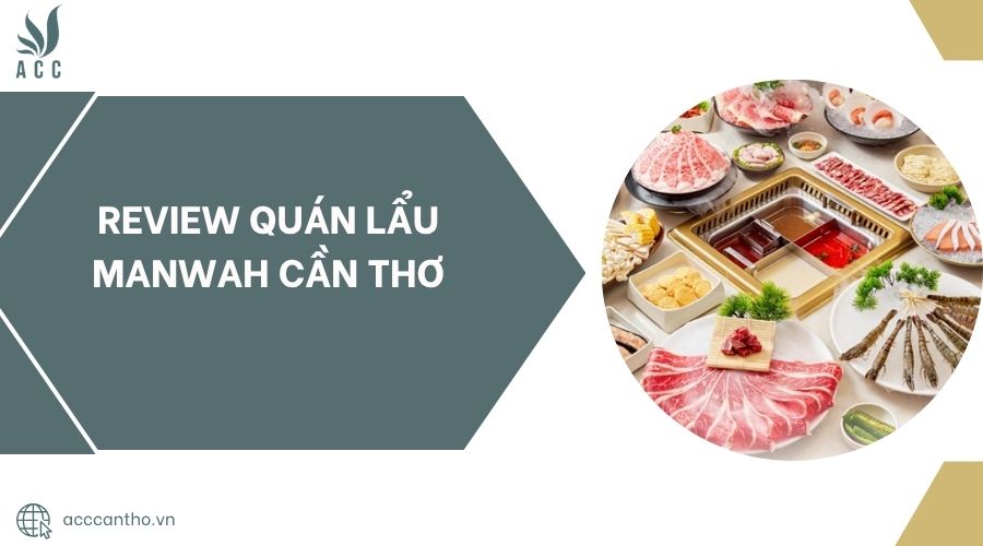 Review Quán Lẩu Manwah Cần Thơ.jpg