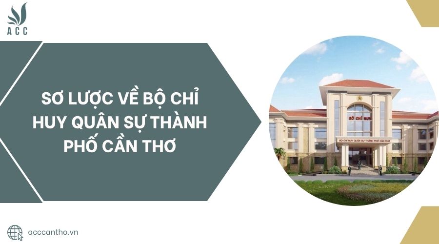 Sơ lược về Bộ Chỉ huy Quân sự thành phố Cần Thơ.jpg