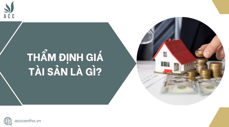 Thẩm định giá tài sản là gì?.jpg