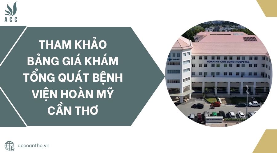 Tham khảo Bảng giá khám tổng quát Bệnh viện Hoàn Mỹ Cần Thơ.jpg