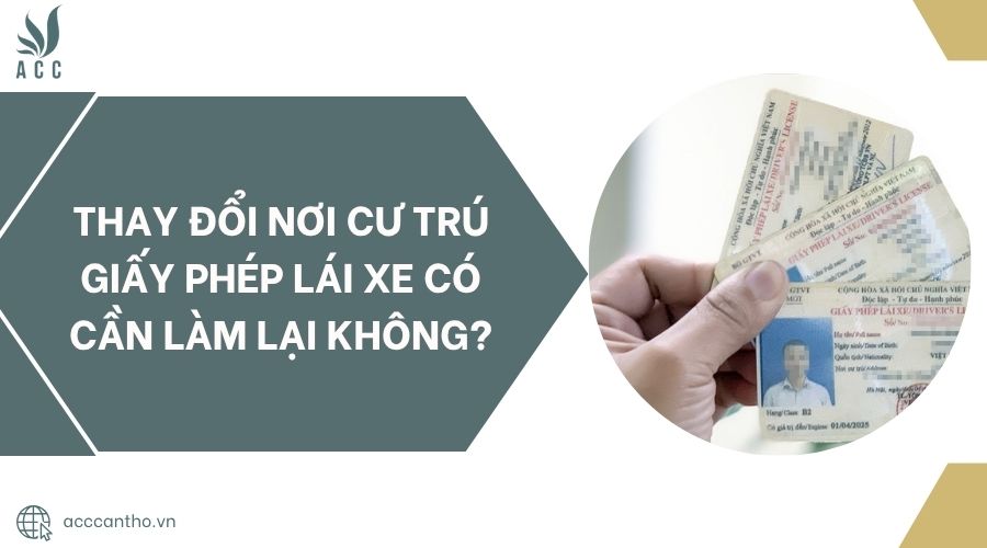 Thay đổi nơi cư trú giấy phép lái xe có cần làm lại không?.jpg