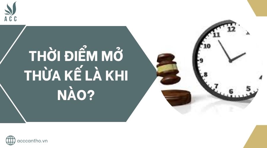 Thời điểm mở thừa kế là khi nào?.jpg