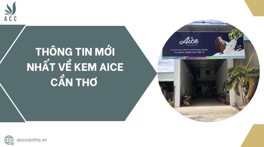 Thông tin mới nhất về Kem Aice Cần Thơ .jpg