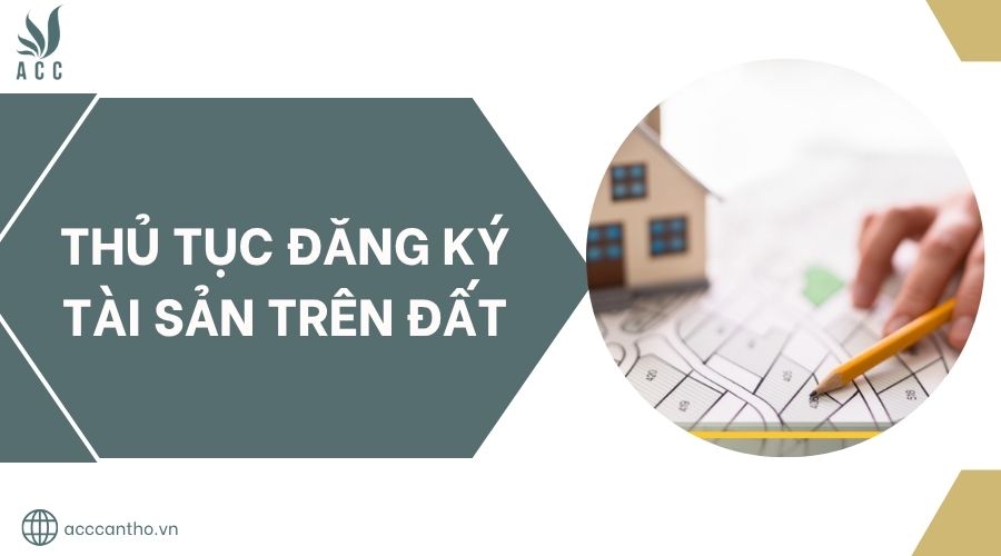 Thủ tục đăng ký tài sản trên đất.jpg