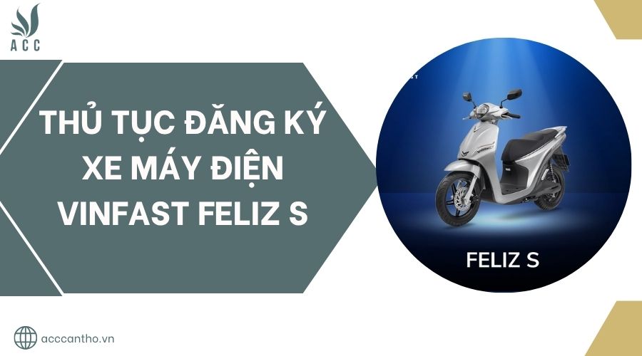 Thủ tục đăng ký xe máy điện VinFast Feliz S.jpg