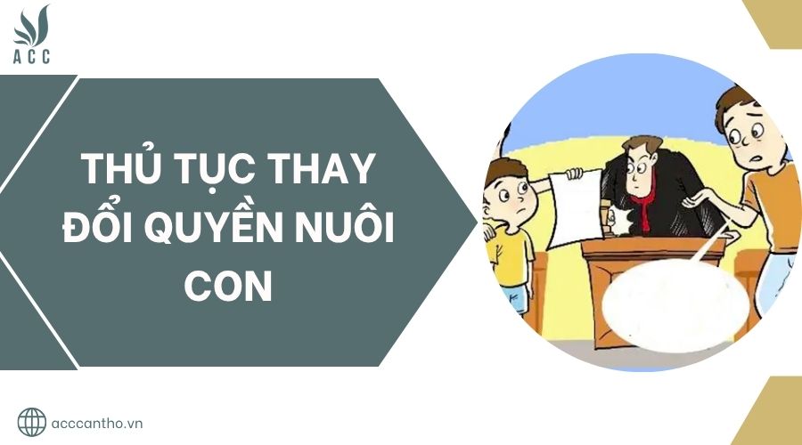 Thủ tục thay đổi quyền nuôi con.jpg