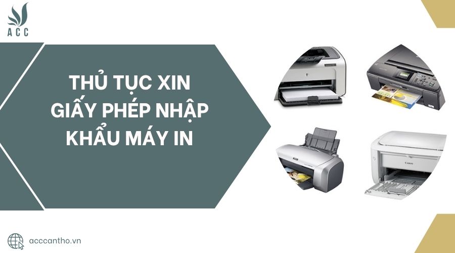 Thủ tục xin giấy phép nhập khẩu máy in.jpg
