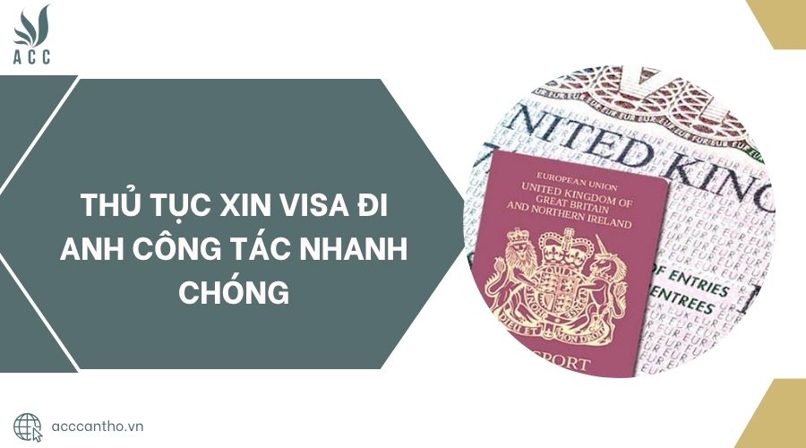 Thủ tục xin visa đi Anh công tác nhanh chóng.jpg