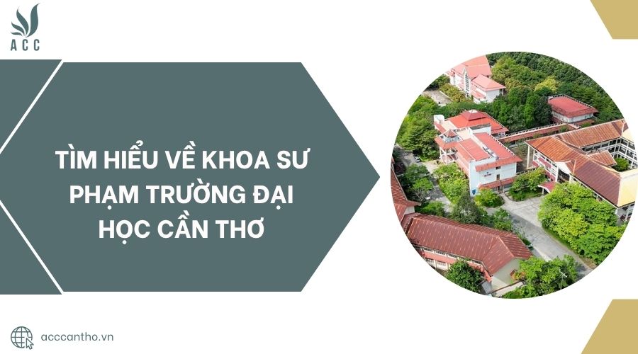 Tìm hiểu về Khoa Sư phạm Trường Đại học Cần Thơ.jpg