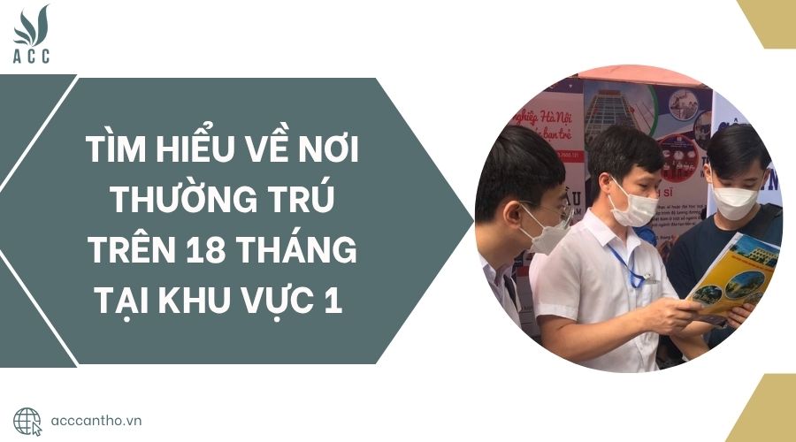 Tìm hiểu về nơi thường trú trên 18 tháng tại khu vực 1.jpg
