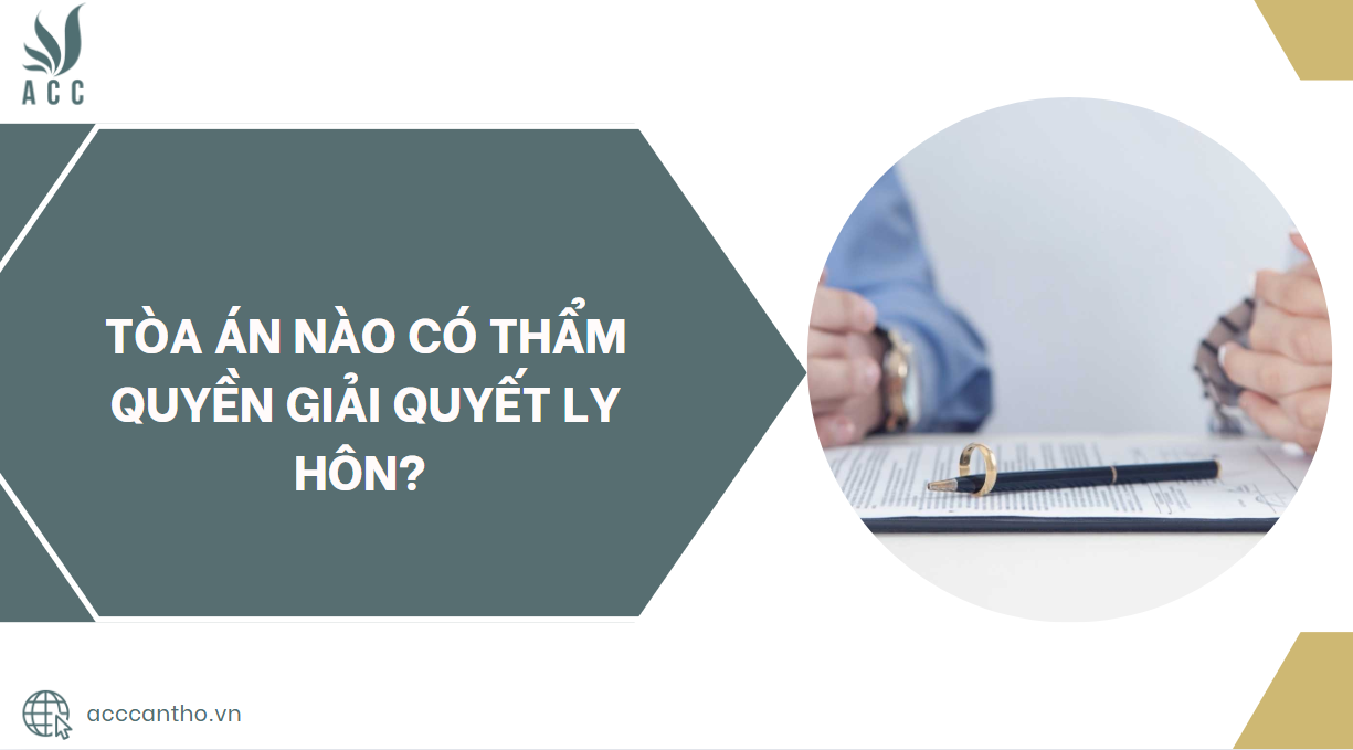 Tòa án nào có thẩm quyền giải quyết ly hôn?.jpg