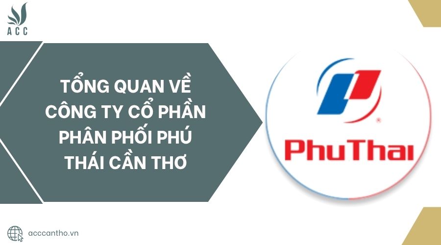 Tổng quan về Công Ty Cổ Phần Phân Phối Phú Thái Cần Thơ.jpg