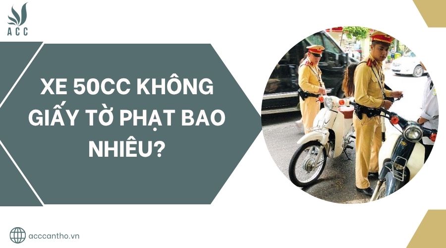 Xe 50cc không giấy tờ phạt bao nhiêu?.jpg