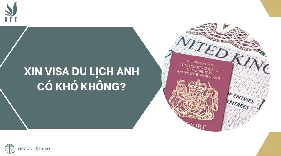 Xin Visa Du Lịch Anh có khó không?.jpg