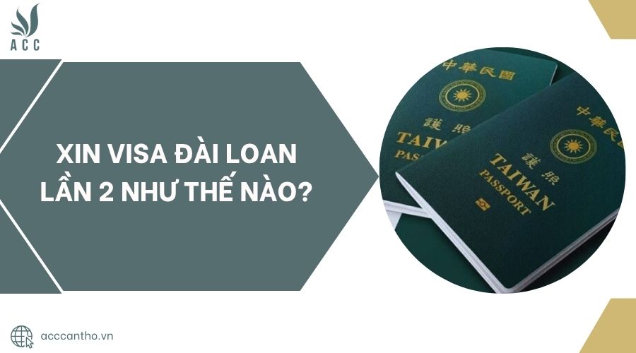 Xin visa Đài Loan lần 2 như thế nào?.jpg