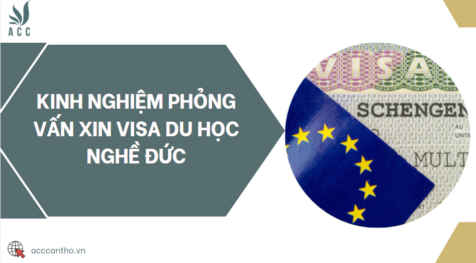 Kinh nghiệm phỏng vấn xin visa du học nghề Đức