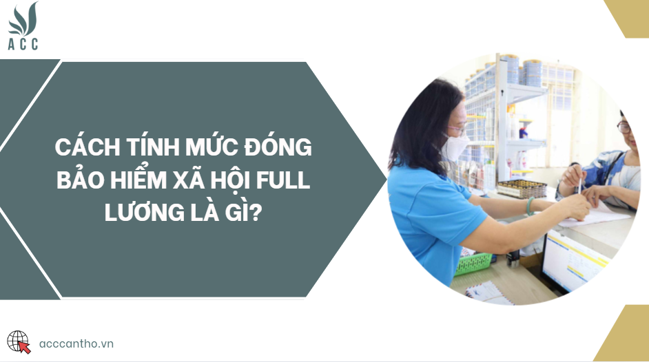 Cách tính mức đóng bảo hiểm xã hội full lương là gì?
