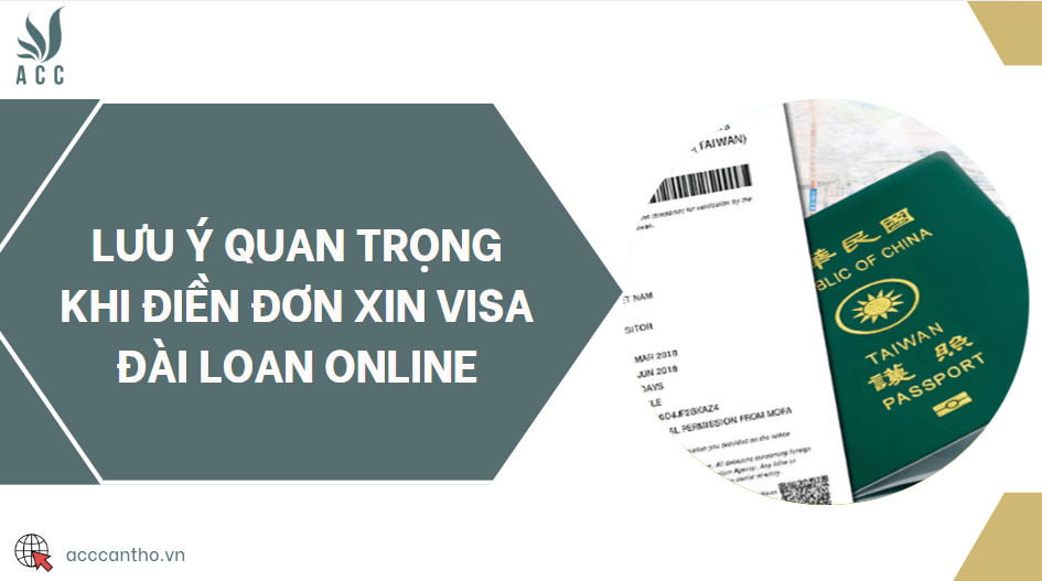 Lưu ý quan trọng khi điền đơn xin visa Đài Loan online