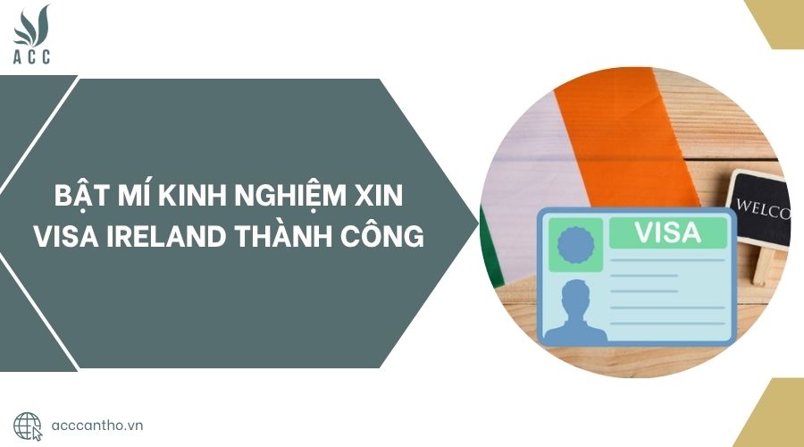 Bật mí kinh nghiệm xin visa Ireland thành công.jpg