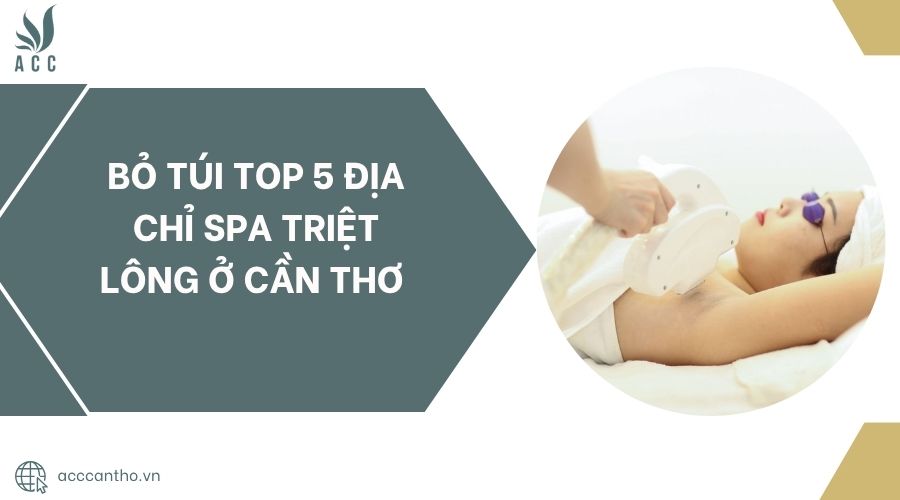 Bỏ túi TOP 5 địa chỉ Spa triệt lông ở Cần Thơ .jpg