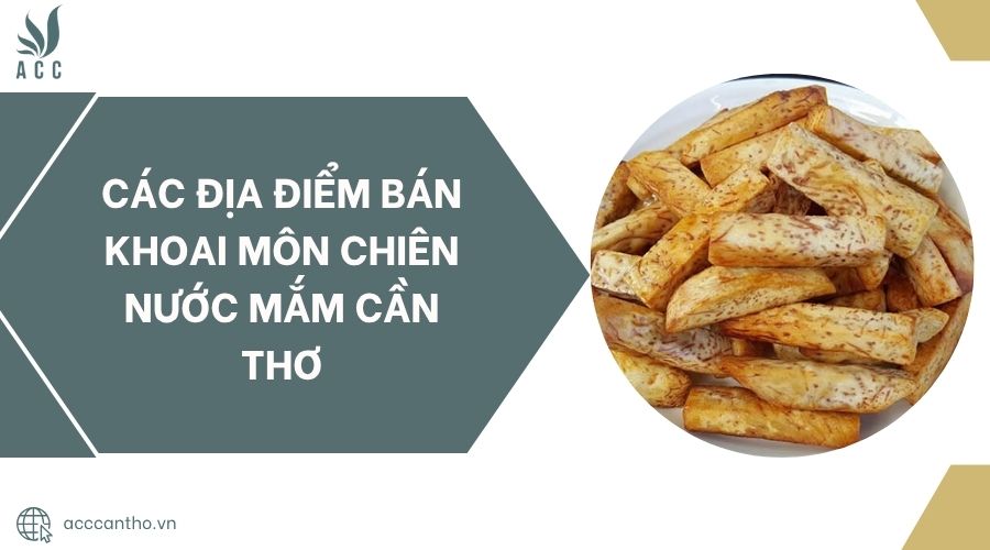 Các Địa Điểm Bán Khoai Môn Chiên Nước Mắm Cần Thơ.jpg