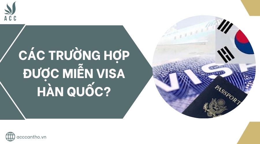 Các trường hợp được miễn visa Hàn Quốc?.jpg