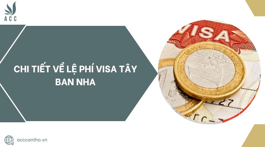 Chi tiết về lệ phí visa Tây Ban Nha
