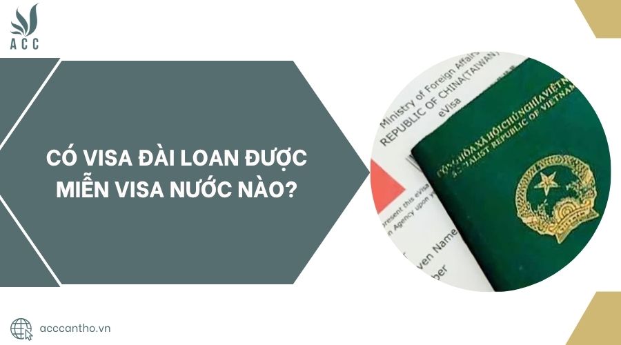 Có visa Đài Loan được miễn visa nước nào?.jpg