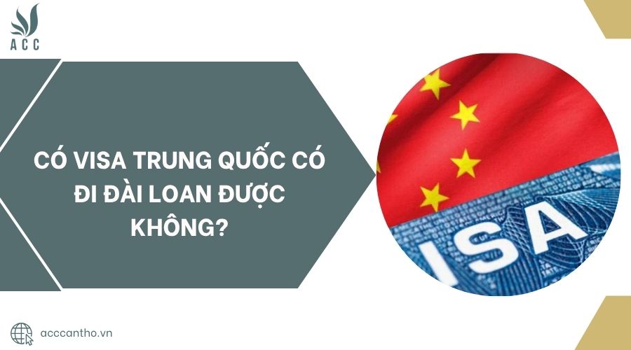 Có visa Trung Quốc có đi Đài Loan được không?.jpg