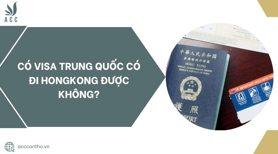 Có visa Trung Quốc có đi Hongkong được không?.jpg