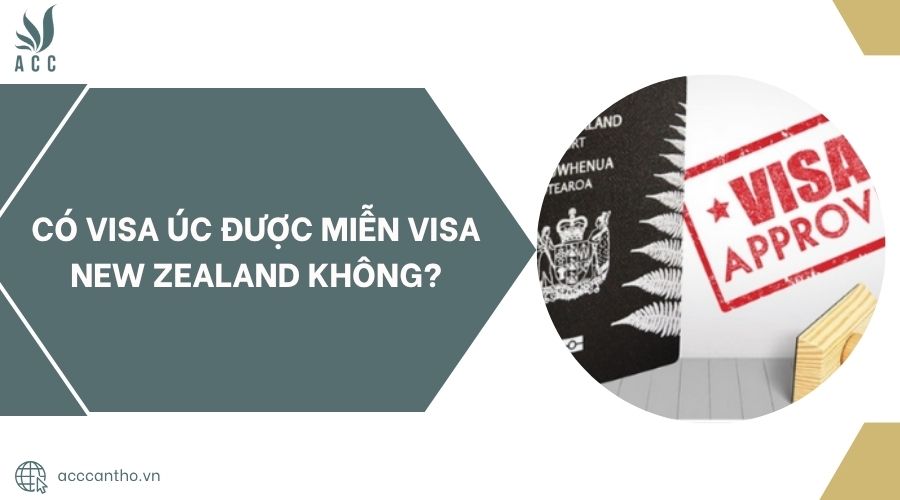 Có visa Úc được miễn visa New Zealand không?.jpg