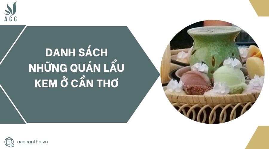 Danh sách những quán lẩu kem ở Cần Thơ.jpg