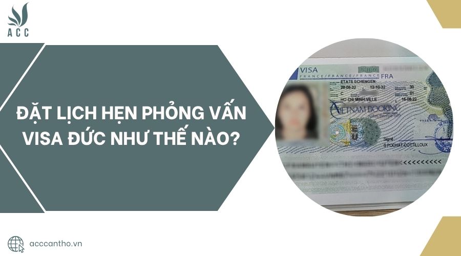 Đặt lịch hẹn phỏng vấn visa Đức như thế nào?