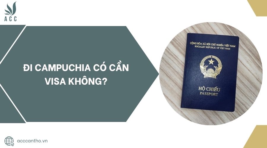 Đi campuchia có cần visa không?