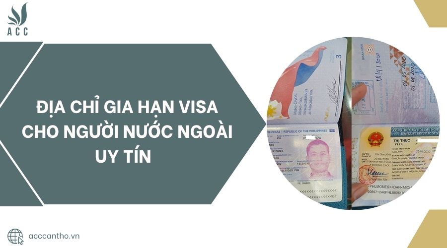 Địa chỉ gia hạn visa cho người nước ngoài uy tín