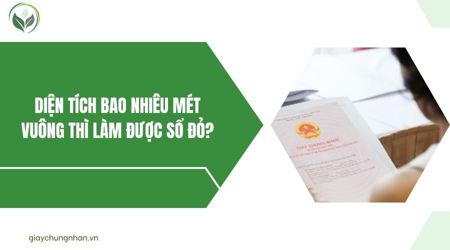 Diện tích bao nhiêu mét vuông thì làm được sổ đỏ?.jpg