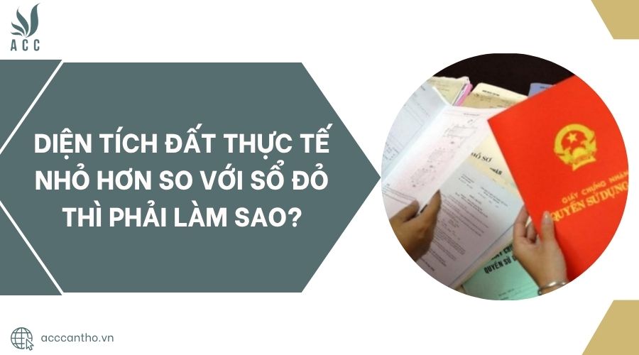 Diện tích đất thực tế nhỏ hơn so với Sổ đỏ thì phải làm sao?.jpg