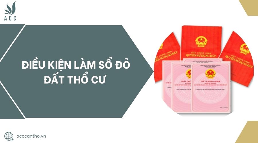 Điều kiện làm sổ đỏ đất thổ cư.jpg