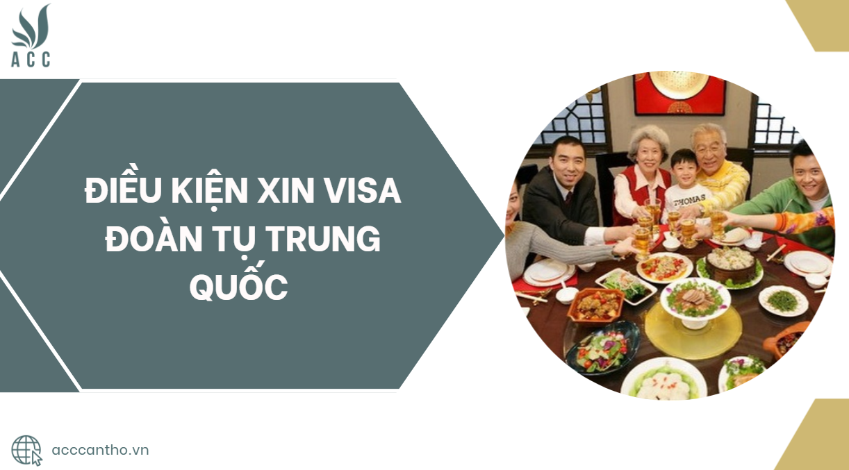 Điều kiện xin Visa đoàn tụ Trung Quốc 